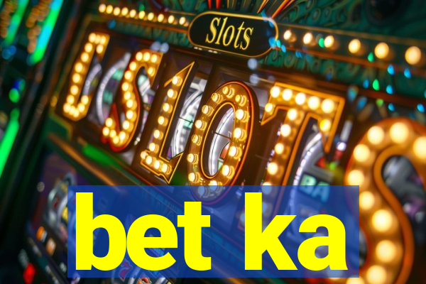 bet ka